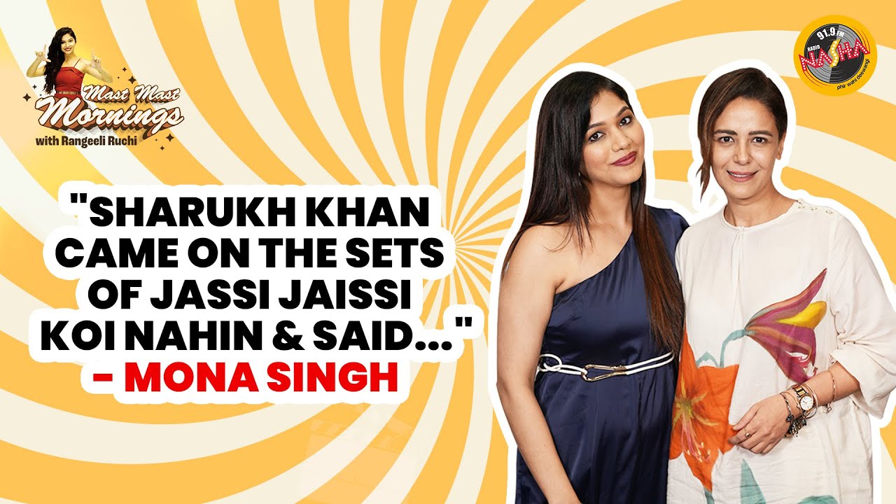 Mona Singh  - "Shahrukh Khan Came On The Sets Of Jassii Jaissi Koi Nahin & Said...  | Radio Nasha