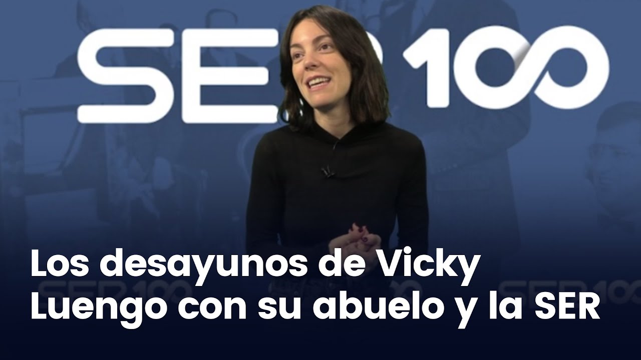 Vicky Luengo y los desayunos junto a su abuelo escuchando la SER