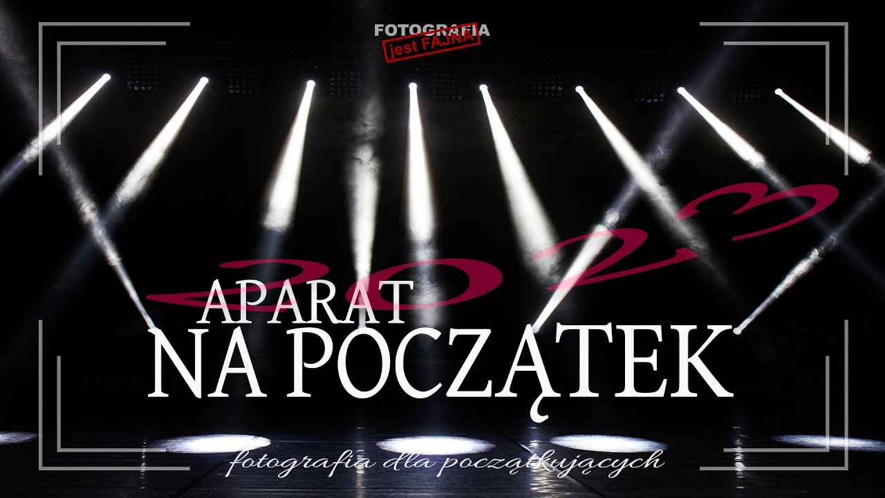 🚩 Aparat na początek - Fotografia jest Fajna