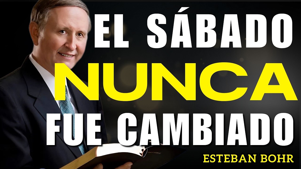 ¿Quién cambió el Sábado de Dios al Domingo? La verdad bíblica revelada | Pastor Esteban Bohr