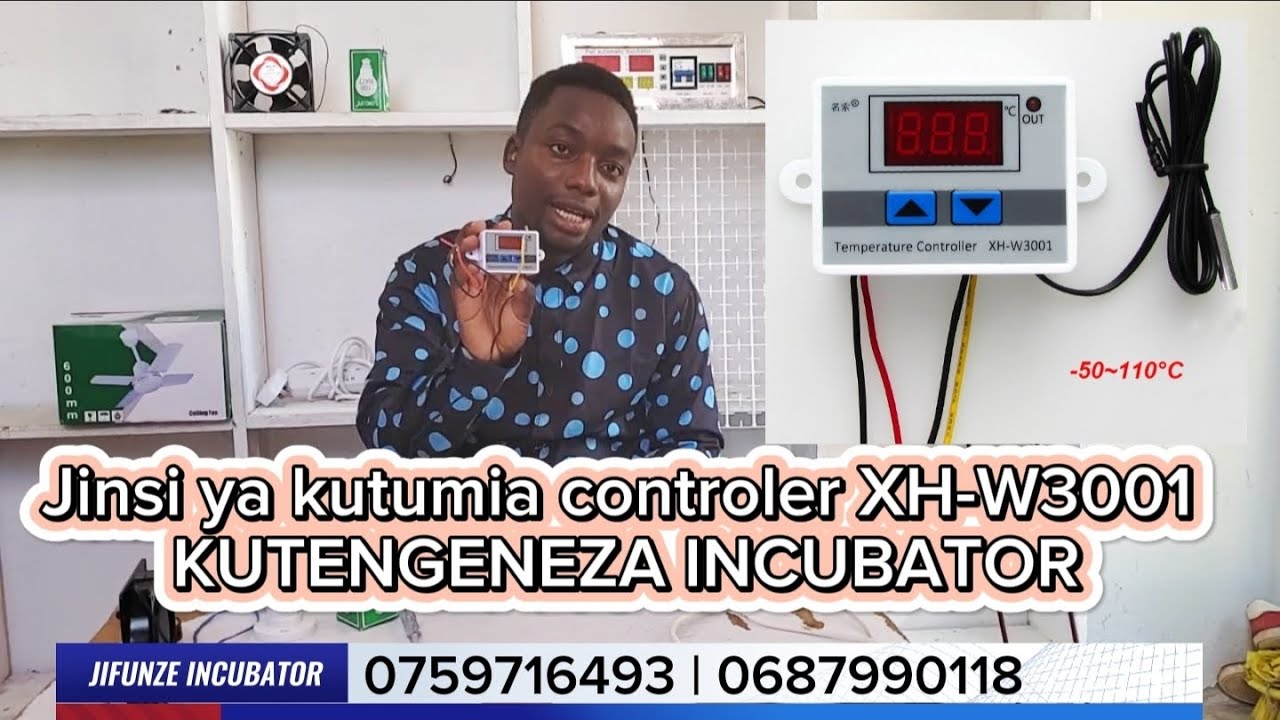 JINSI YA KUTUMIA CONTROLER XH-W3001 UTENGENEZA INCUBATOR  NYUMBANI KWAKO. 0759716493