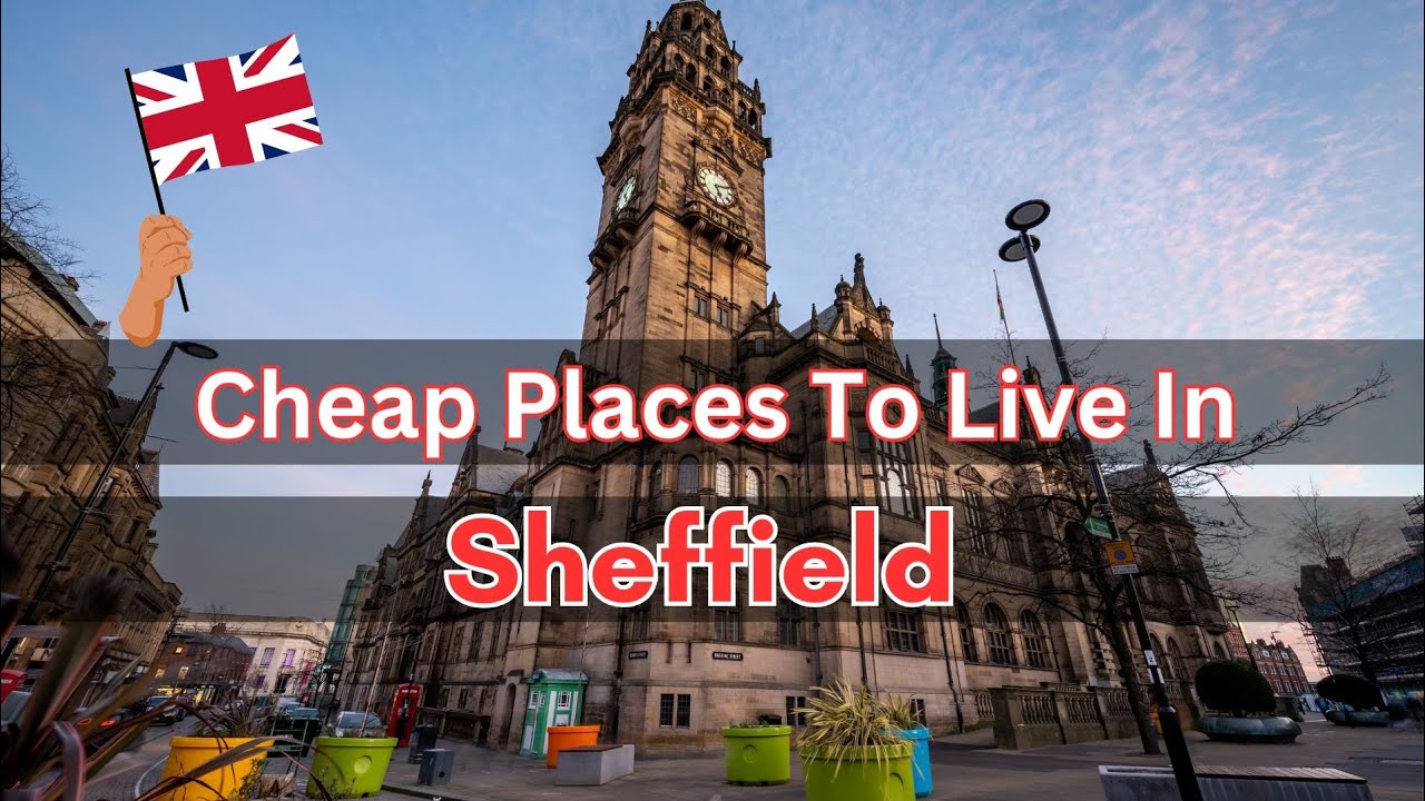 10 Cheapest places to live in sheffield - ideal home in affordable price
