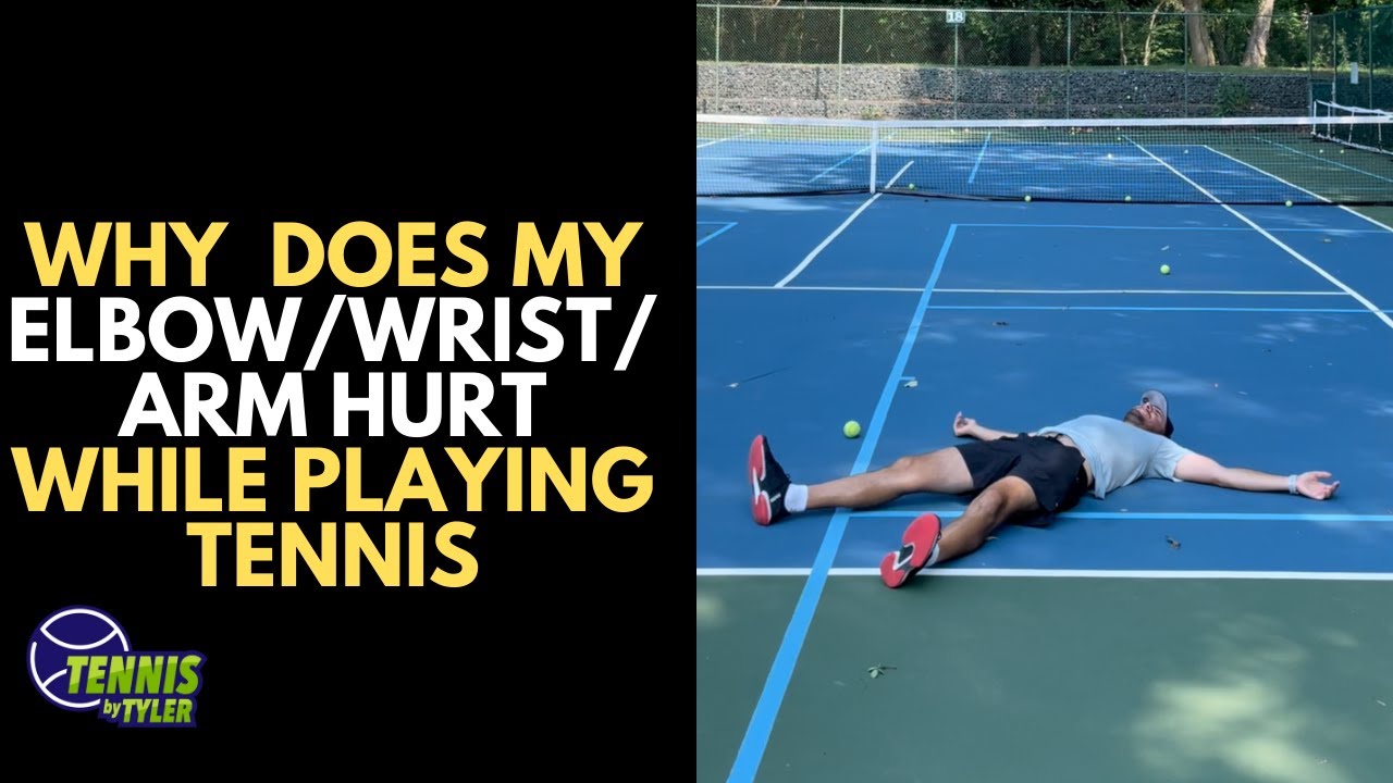 Why Does My Elbow Wrist Arm Hurt During Tennis