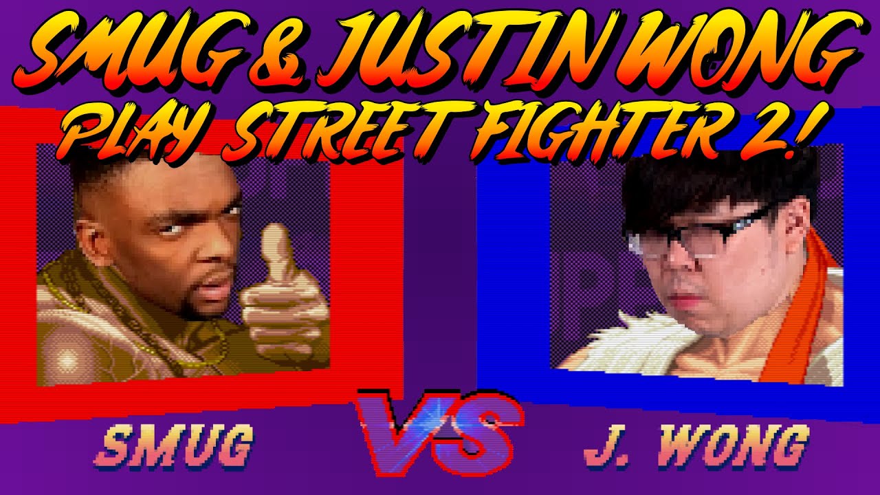 SMUG & JUSTIN WONG PLAY STREET FIGHTER 2!