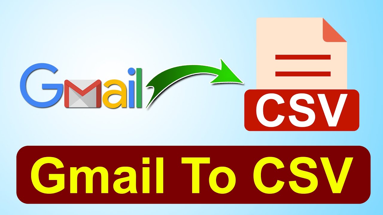 Gmail to CSV Conversion | Easily Batch Export Gmail Email to CSV or Excel format