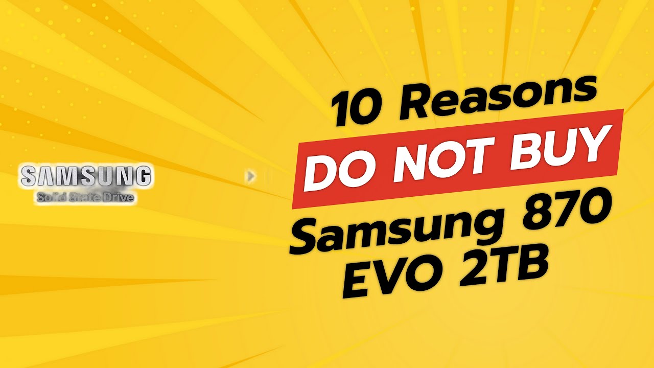 DON'T BUY Samsung 870 EVO 2TB Before Watching This Video! 🚫💔 (10 Reasons)