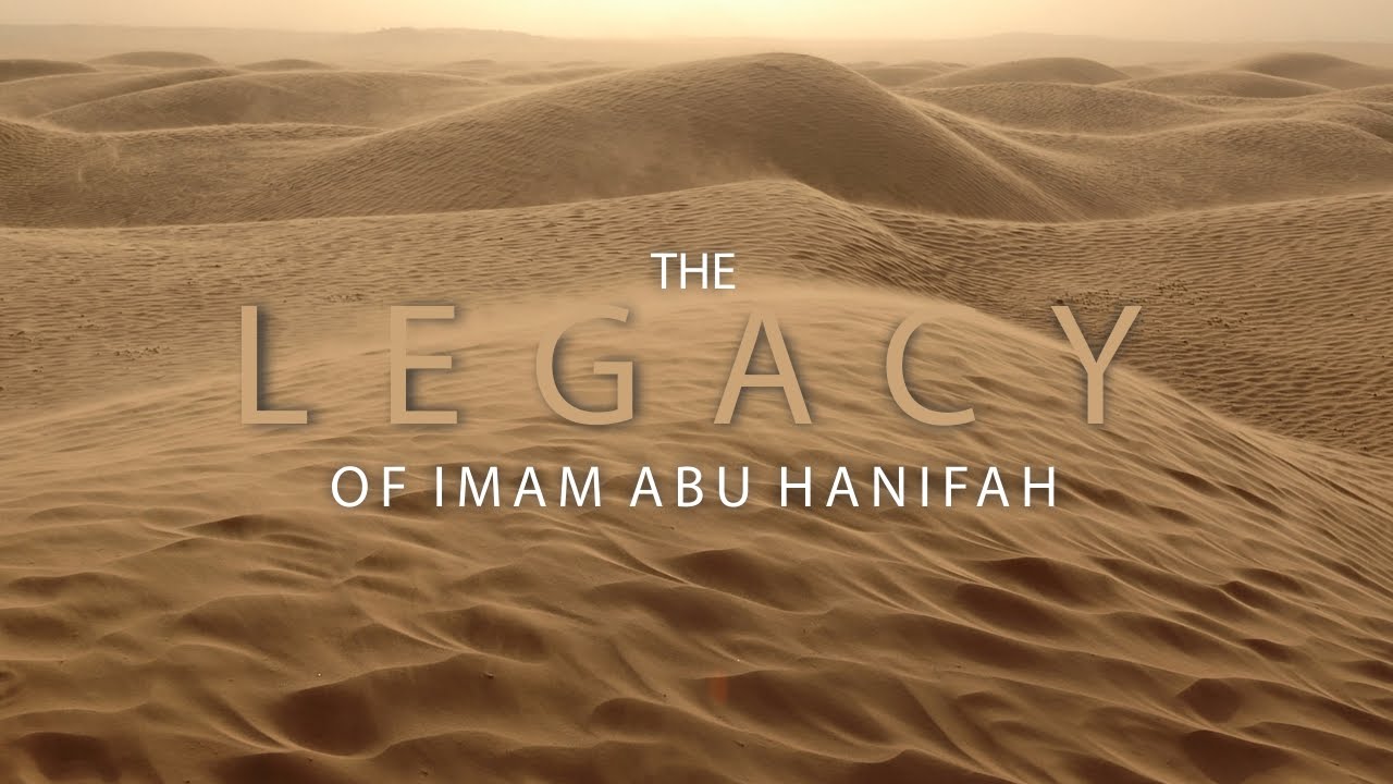 The Legacy of Imam Abu Hanifah - Shaykh Riyadh ul Haq