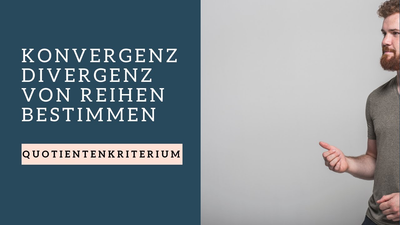 Quotientenkriterium | Konvergenz/Divergenz von Reihen bestimmen