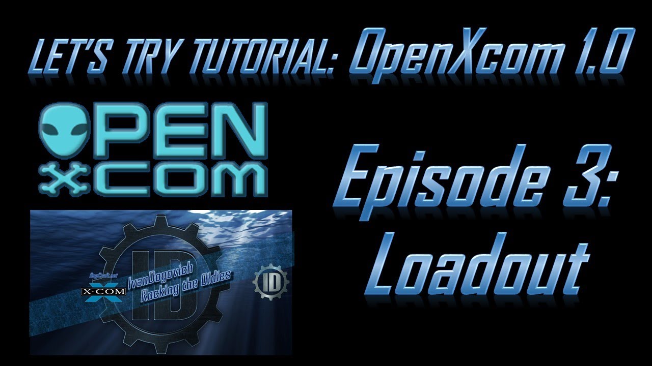 Let's Try Tutorial OpenXcom 1.0 Ep #3: Loadout!