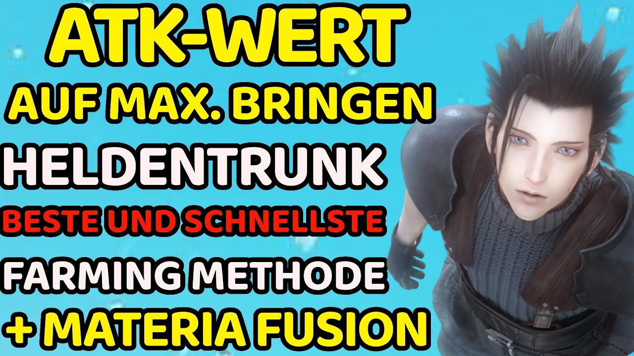 Crisis Core Final Fantasy VII Reunion ATK Wert auf Maximum bringen Heldentrunk Farming Guide Build