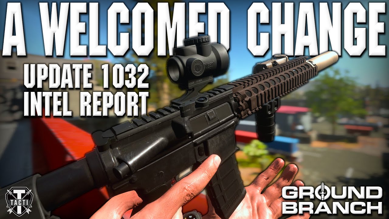 The IMMERSIVE feature you didn&rsquo;t even know you NEEDED - Ground Branch Update 1032 Intel Report #009