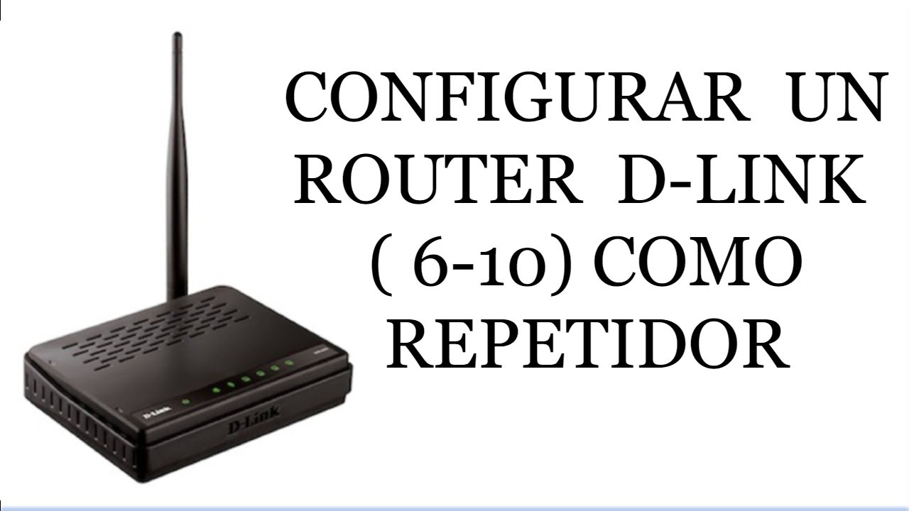 CONFIGURAR  UN ROUTER  D-LINK ( D-610 ) COMO REPETIDOR