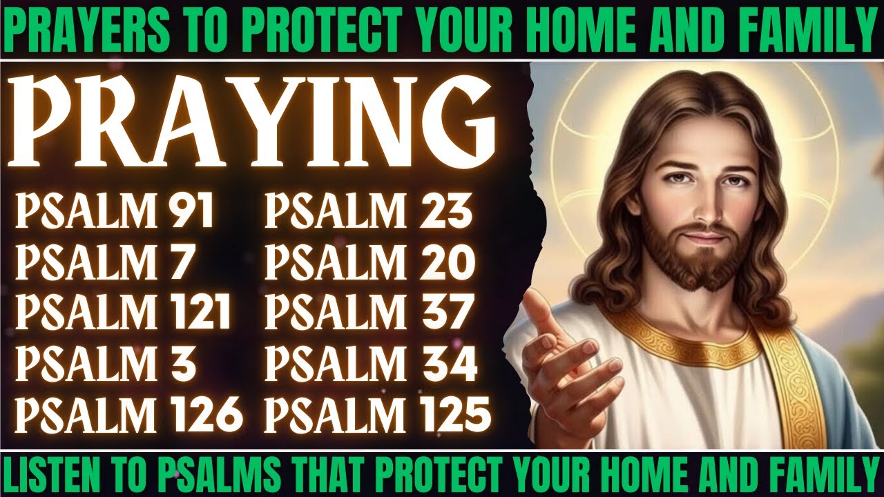 PRAYERS TO PROTECT YOUR HOME AND FAMILY - Listen to Psalms That Protect Your Home and Family