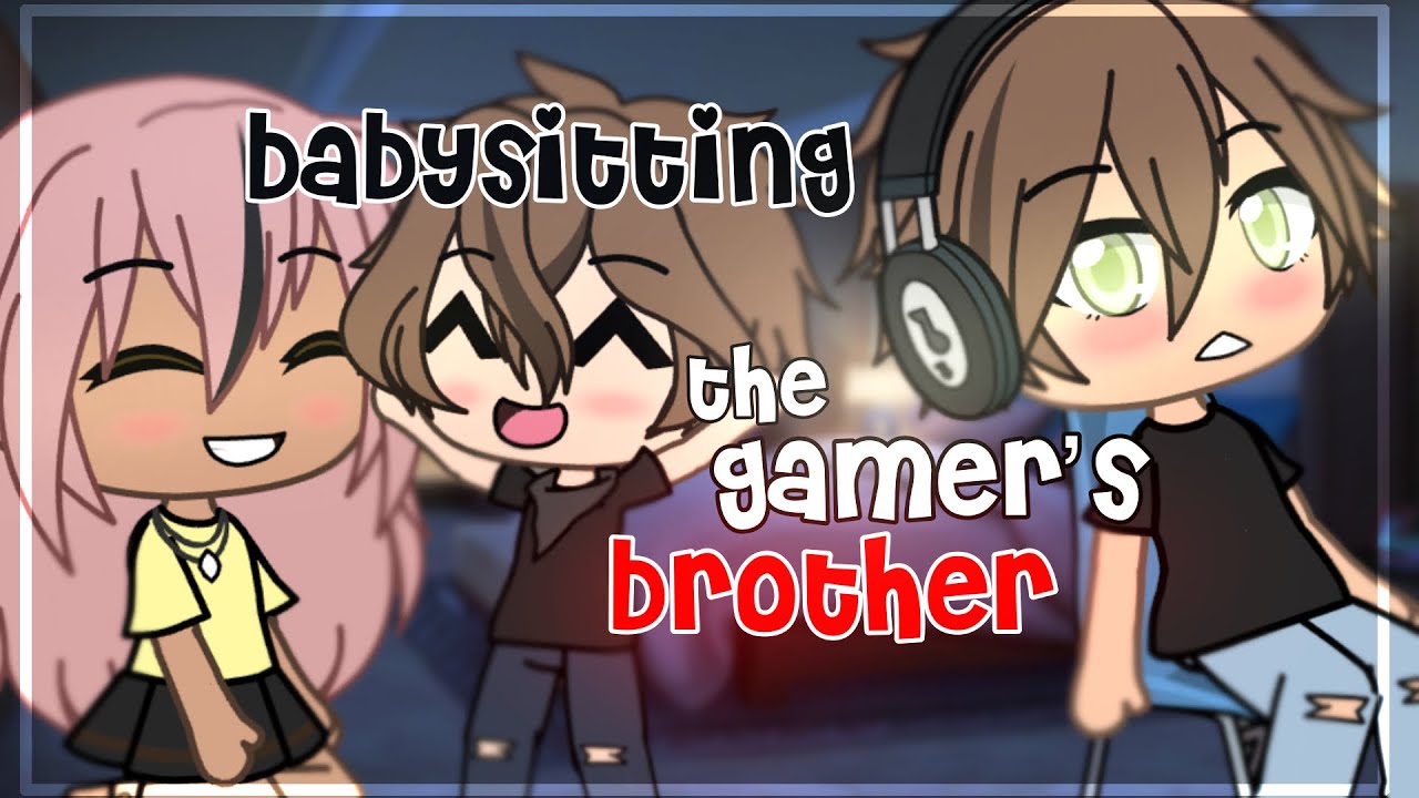 Babysitting the gamer’s brother || GLMM || Gacha Life Mini Movie
