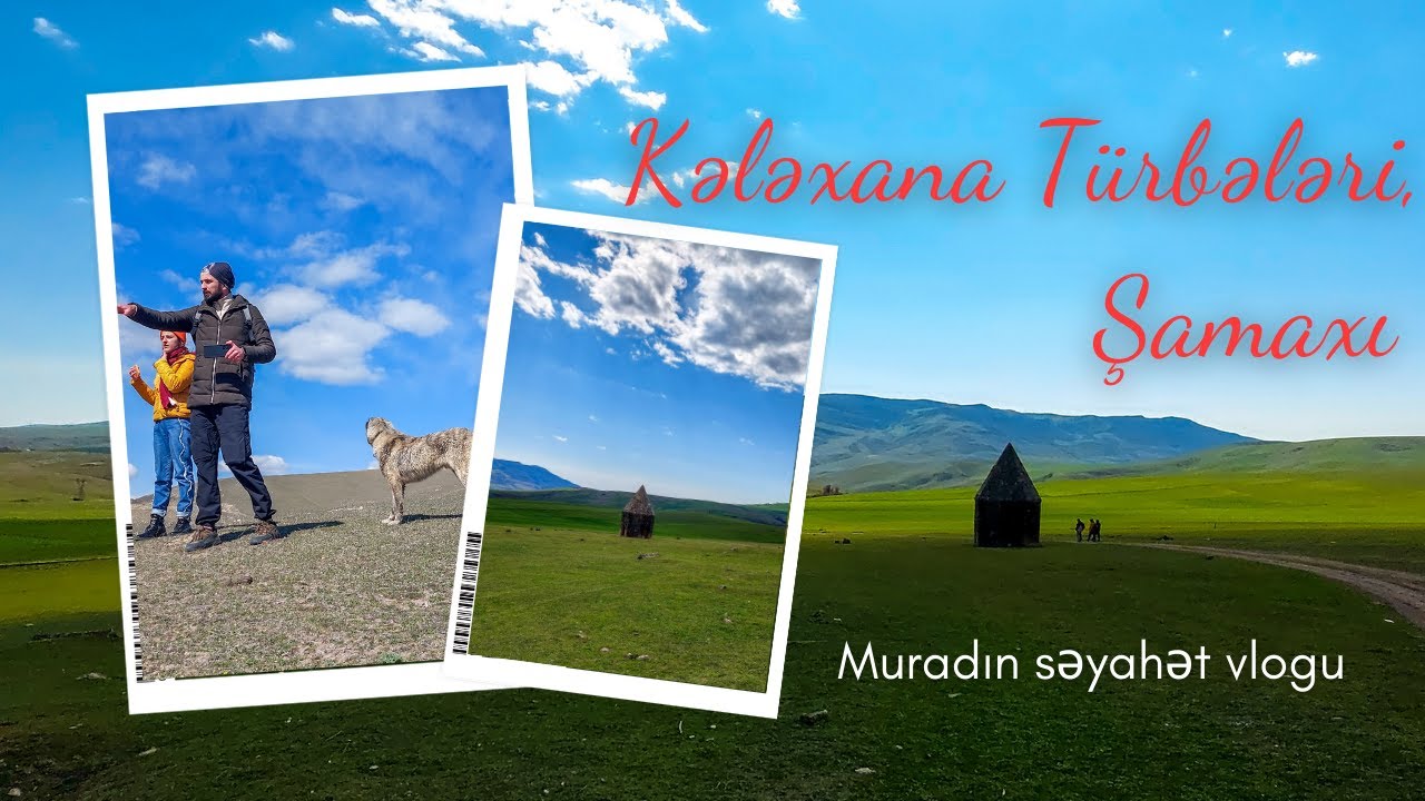 Kələxana Türbələri, Şamaxı | addım.at