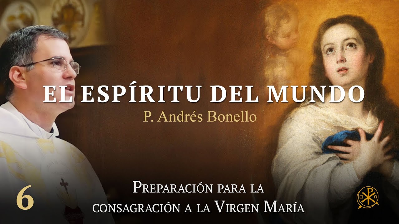 Consagración a la Virgen María - Episodio 6 | El Espíritu del Mundo