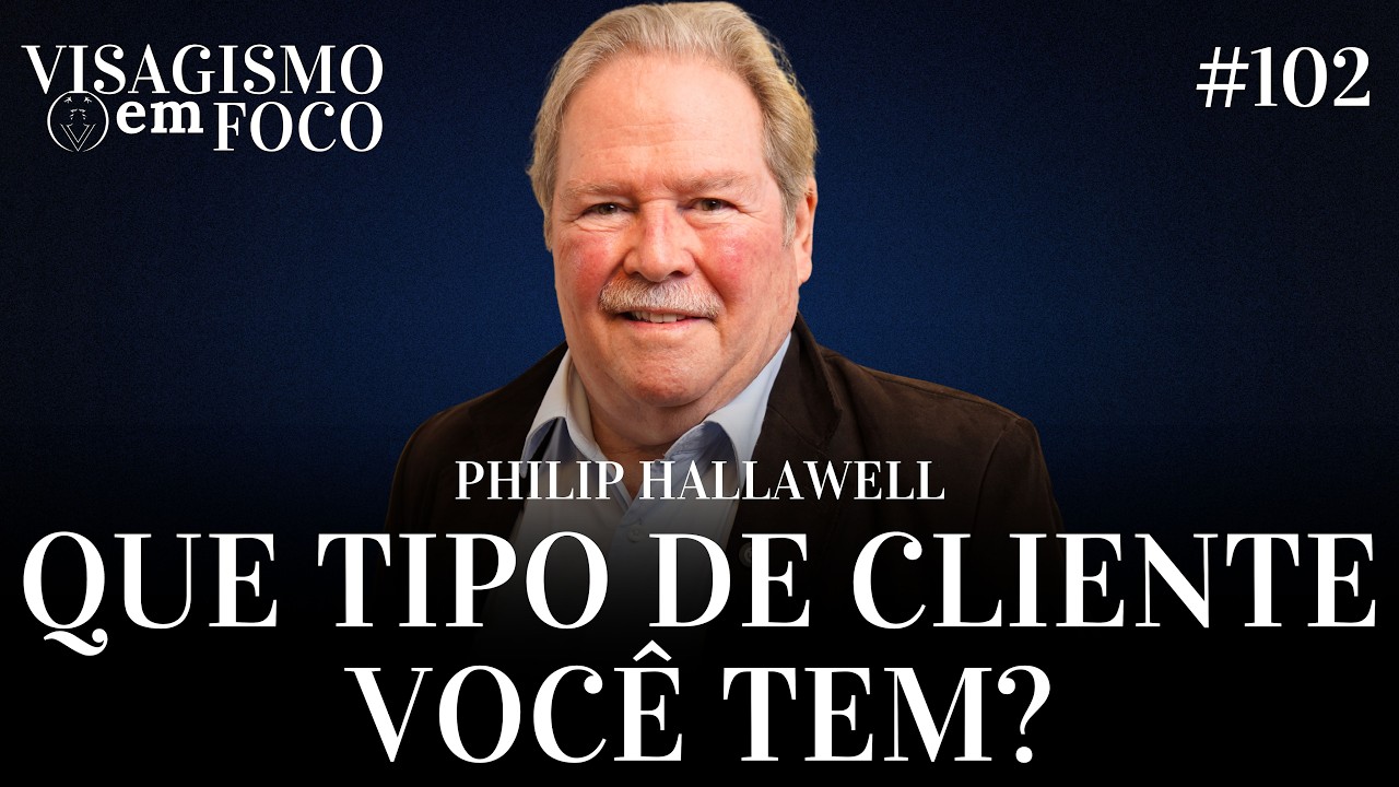 QUE TIPO DE CLIENTE VOCÊ TEM? | Philip Hallawell | #102
