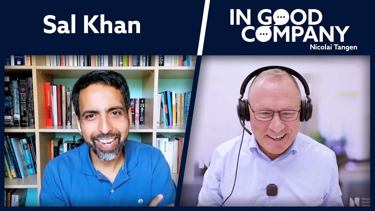 Sal Khan - CEO of Khan Academy | Podcast | In Good Company | Norges Bank Investment Management