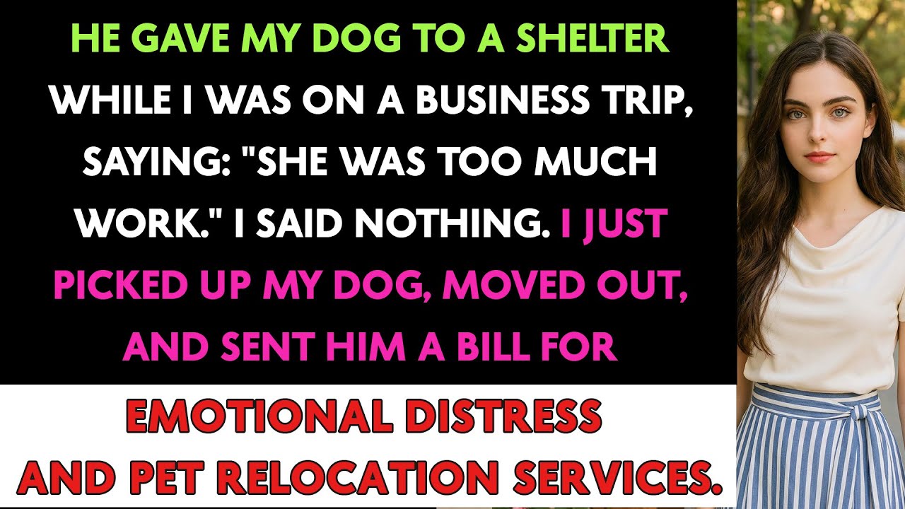He Gave My Dog To A Shelter While I Was On A Business Trip, Saying: "She Was Too Much Work."
