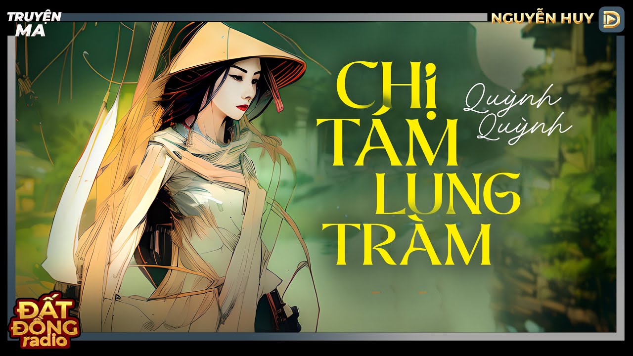 Nghe truyện ma : CHỊ TÁM LUNG TRÀM - Chuyện ma miền Tây xưa Nguyễn Huy diễn đọc