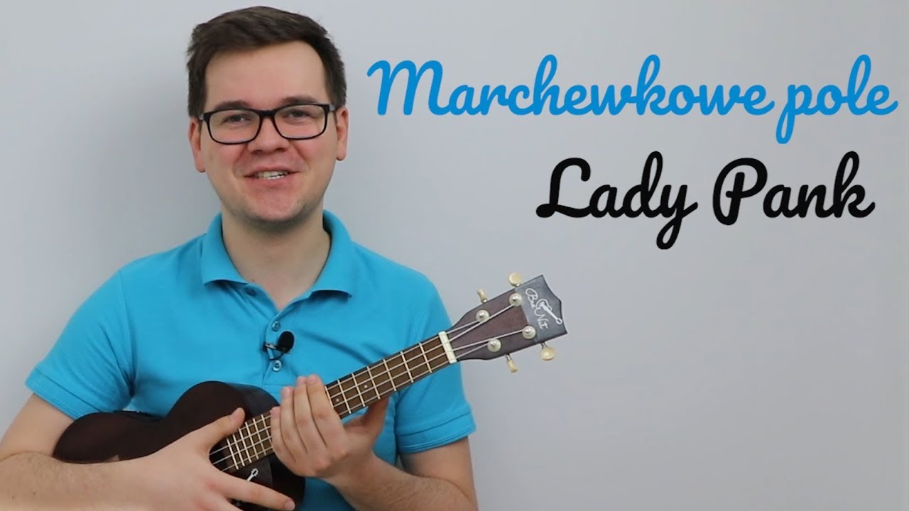 Marchewkowe Pole - Lady Pank - Lekcja Ukulele (Tutorial) - Bez Nut