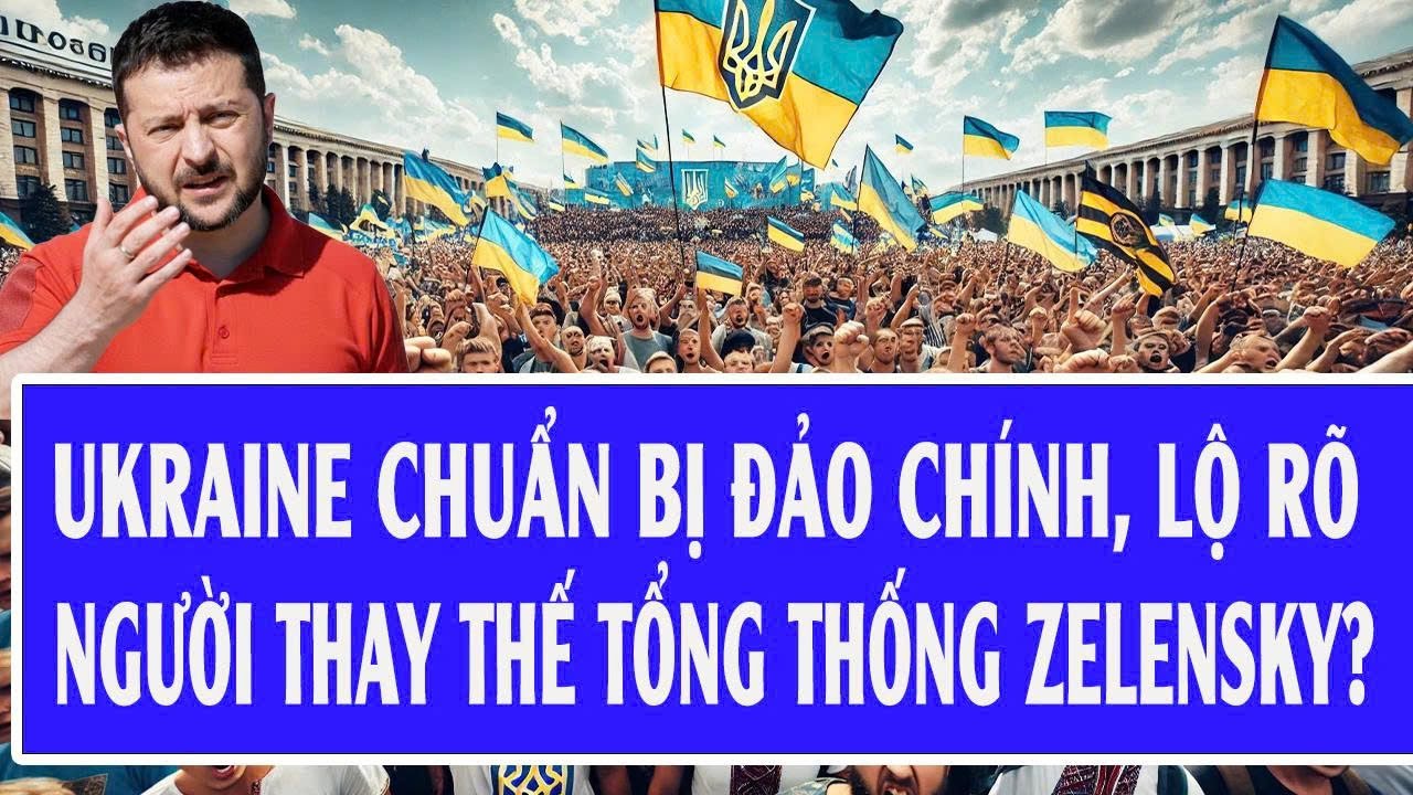 Ukraine chuẩn bị đảo chính, lộ rõ người thay thế Tổng thống Zelensky?