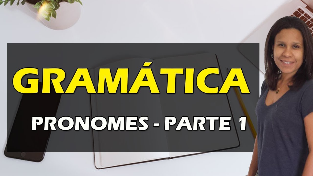 PRONOMES SUBSTANTIVOS E PRONOMES ADJETIVOS -  AULA 01 [SÉRIE SOBRE PRONOMES]