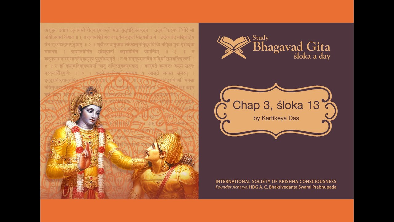 #124 Bhagavad-gita Chapter 3,Śloka 13- Kartikeya das