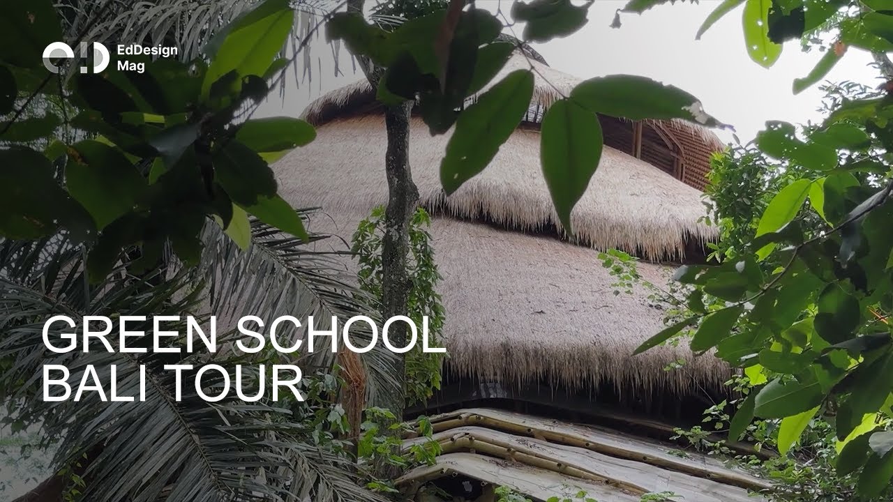 Explore Green School Bali: Take a Video Tour of The World-Famous Sustainable Campus