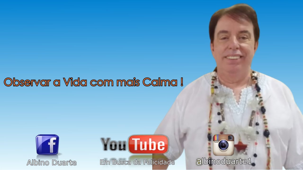 Observar a Vida com mais Calma !, Espiritualista - Albino Duarte, 05-09-2025