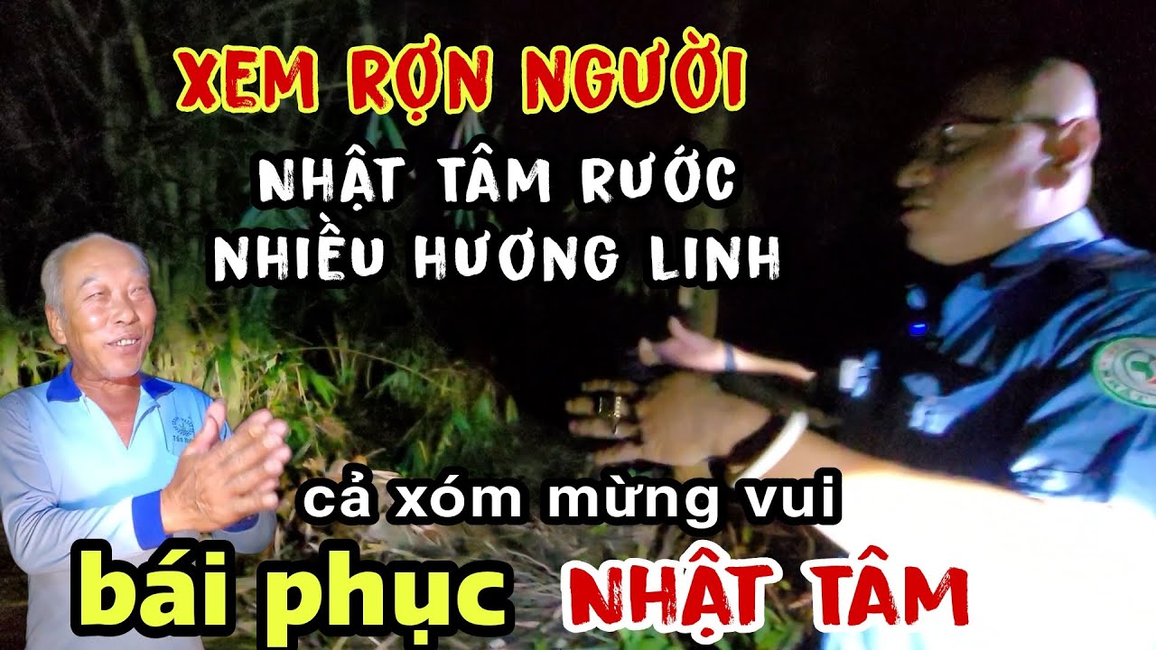 P.3 Giữa khuya Nhật Tâm đi rước nhiều hương linh nơi ma ổ từng khiến cả xóm khiếp sợ