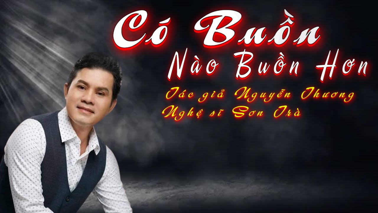 CÓ BUỒN NÀO BUỒN HƠN/VC MỚI HÂY,-TG NGUYỄN THƯƠNG, TRÌNH BÀY, SƠN TRÀ.