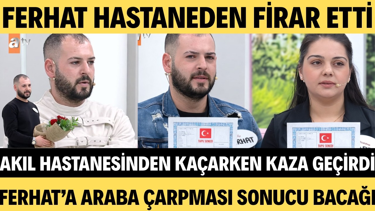 ESRA EROL'DA FERHAT VE GÜLENDAM'IN BOŞANMA KRİZİ HASTANEDEN KAÇIŞ VE KAZA SONNRASI YAŞANANLAR