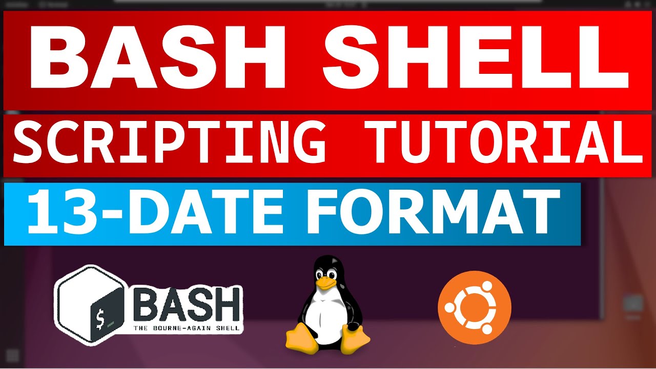 Bash Shell Scripting Tutorial 13 - Date Command | Date Time Format