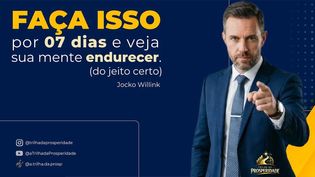Faça isso por 7 dias e veja sua mente endurecer (do jeito certo) — Jocko Willink