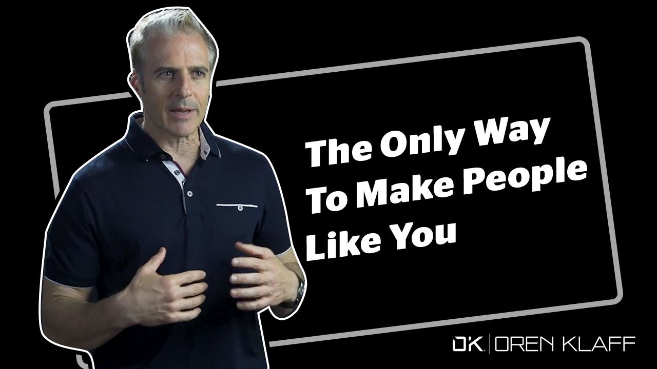 The Only Way to Make People Like you