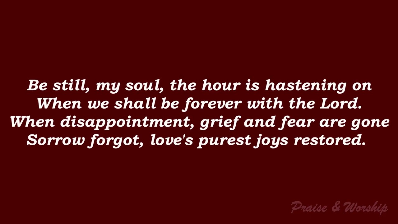 Be still my soul the Lord is on thy side - Praise & Worship