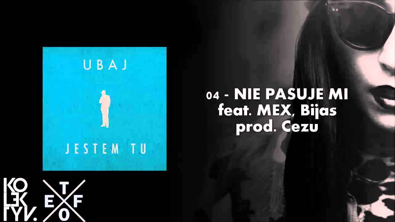 Ubaj - Nie Pasuje Mi (feat. MEX, Bijas, prod. Cezu) | Jestem Tu LP