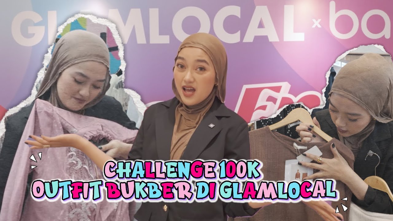 CHALLENGE 100K OUTFIT BUKBER DI GLAMLOCAL - HAMPIR GAGAL CHALLENGENYA!!!!