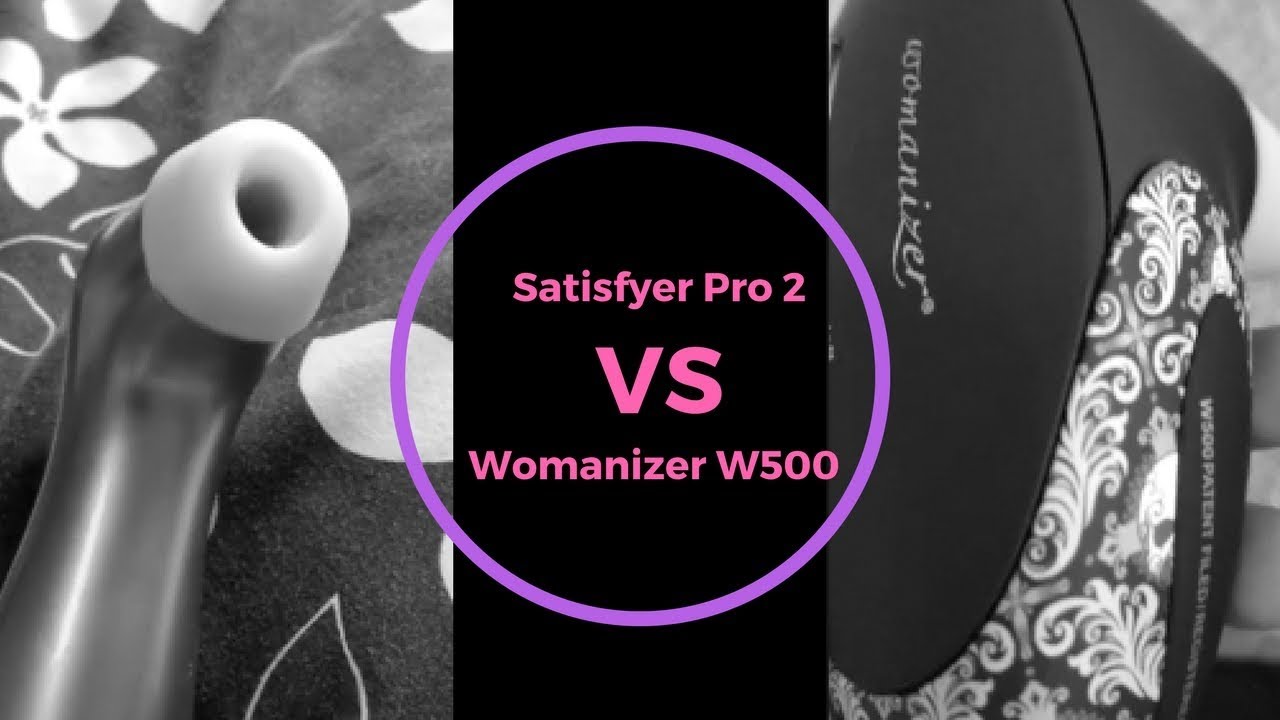Satisfyer Pro 2 VS Womanizer W500 - Reviews