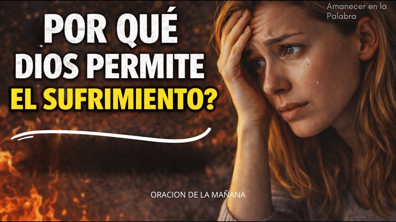 POR QUÉ DIOS PERMITE TU SUFRIMIENTO | La Respuesta Que Nadie Te Ha Dicho