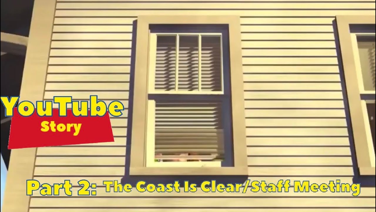 YouTube Story Part 2: The Coast Is Clear/Staff Meeting