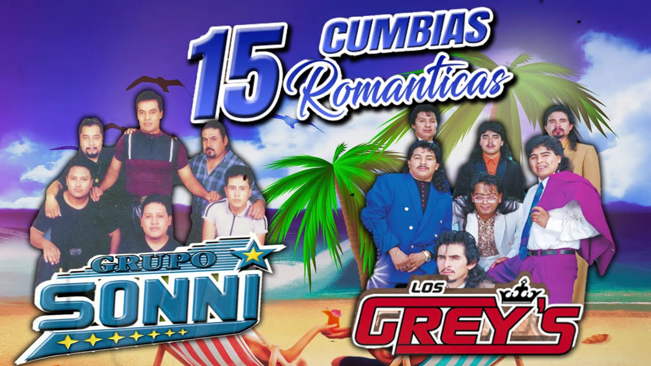 Grupo sonni y Los Greys Mix Cumbias Románticas - ''15 Exitos Inolvidables''