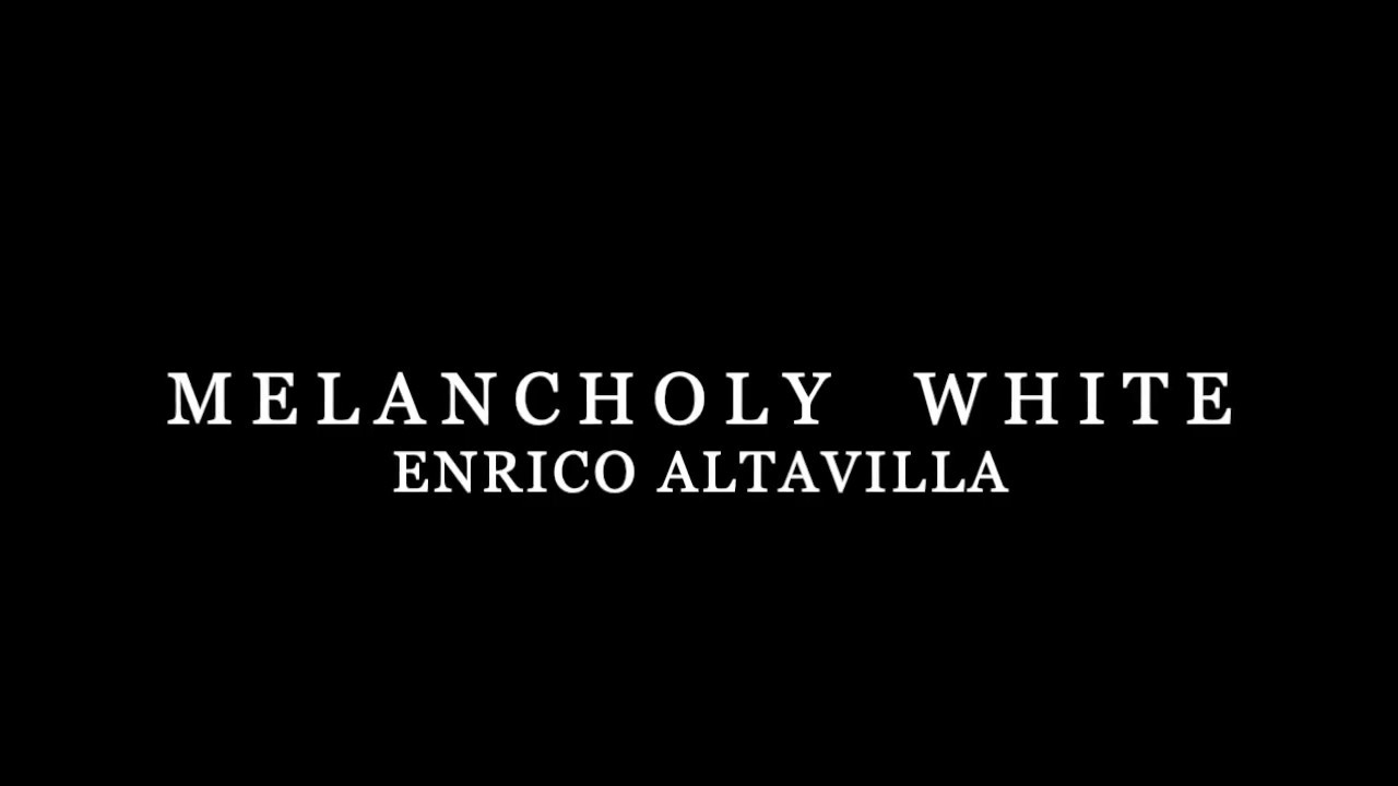 Melancholy white - Enrico Altavilla