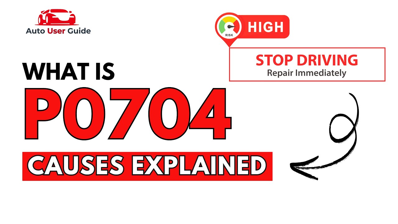 What is P0704 : Engine Error Code Causes Explained