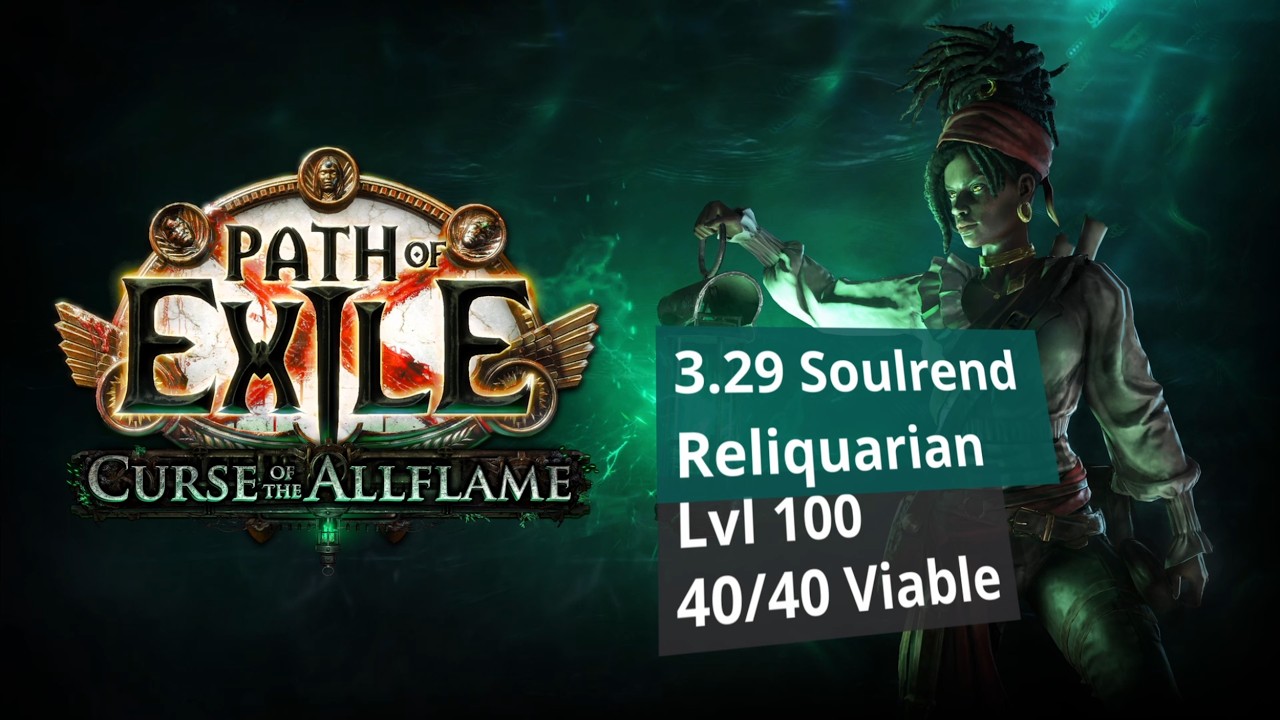 3.29 Soulrend Reliquarian Showcase - safe lvling to 100, 40/40 viable