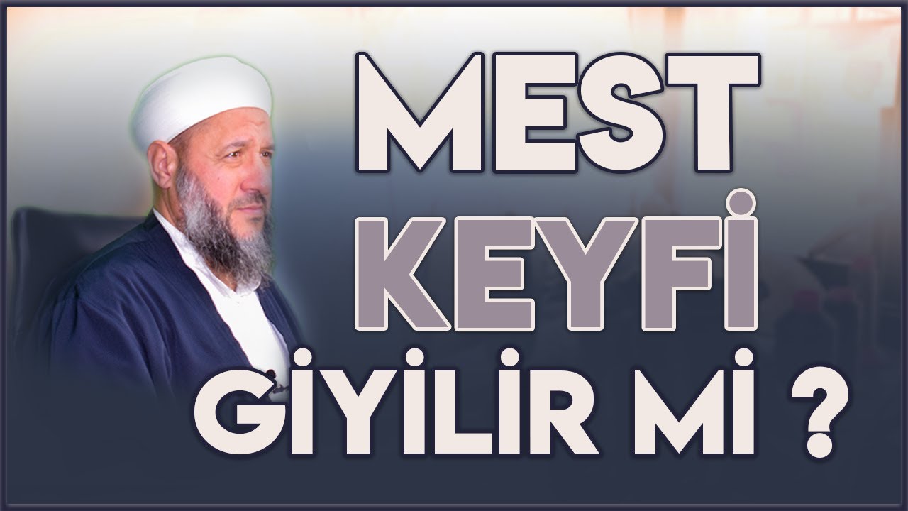 Keyfi Olarak Mest Giyilebilir mi ? | İsmail Hünerlice Hoca