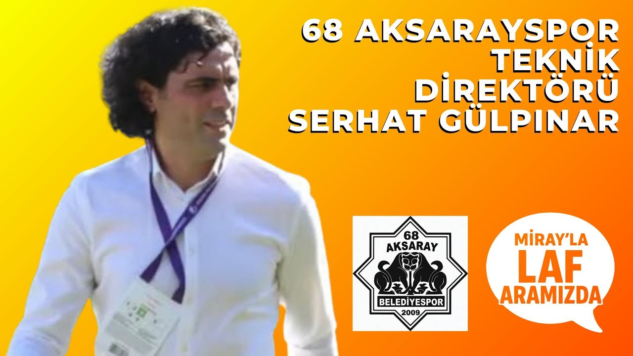 Konuğumuz  68 Aksarayspor teknik Direktörü Serhat Gülpınar l Miray'la Laf Aramızda