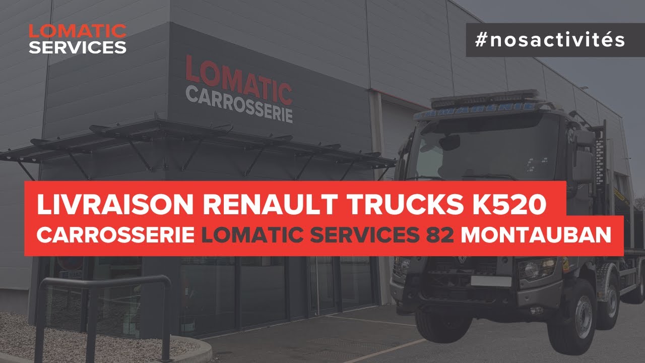 Livraison Renault Trucks K520 carrosserie Lomatic Services Montauban
