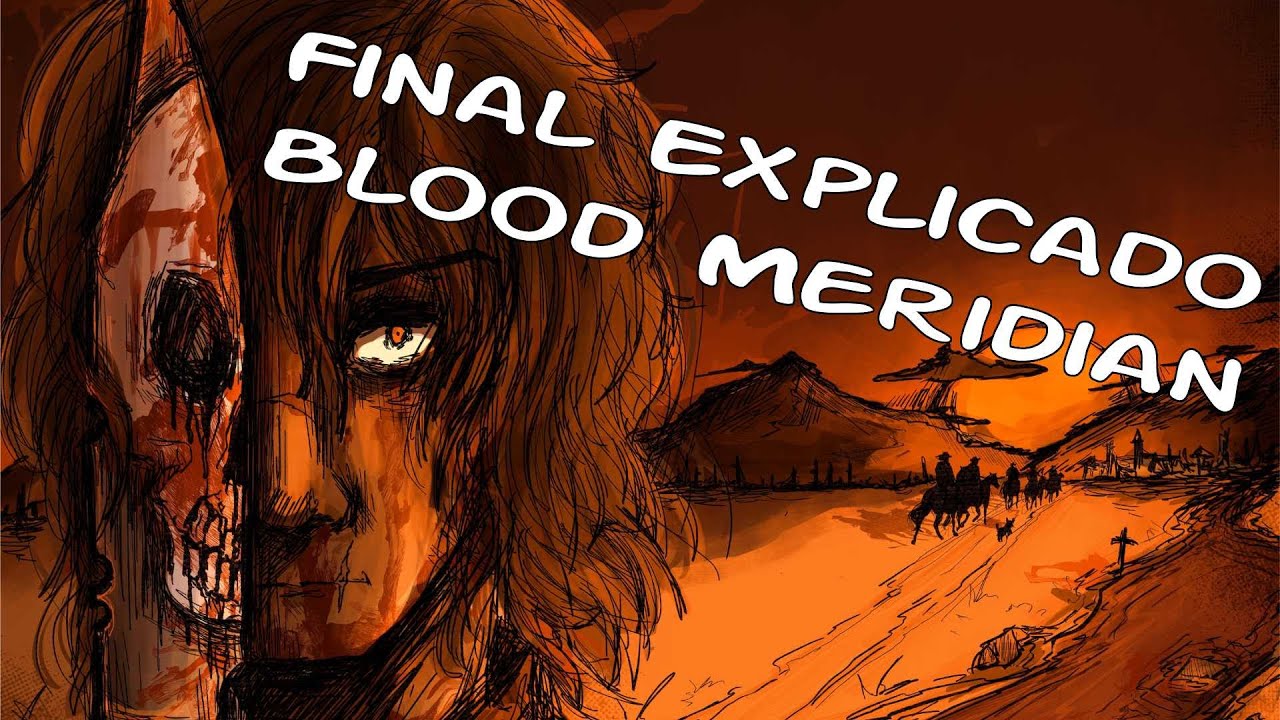 Blood Meridian l Final explicado l Meridiano de Sangre